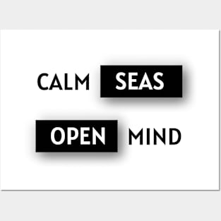 Calm seas, open mind. Posters and Art